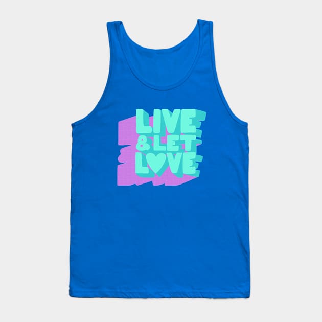 Live& Let L❤ve Tank Top by LanaBanana